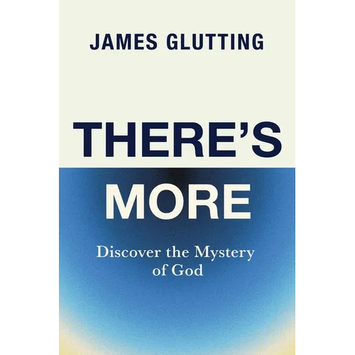 There's More: Discover the Mystery of God - Paperback