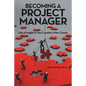 Becoming a Project Manager: Lots of Insight as You Consider a New Career - Paperback