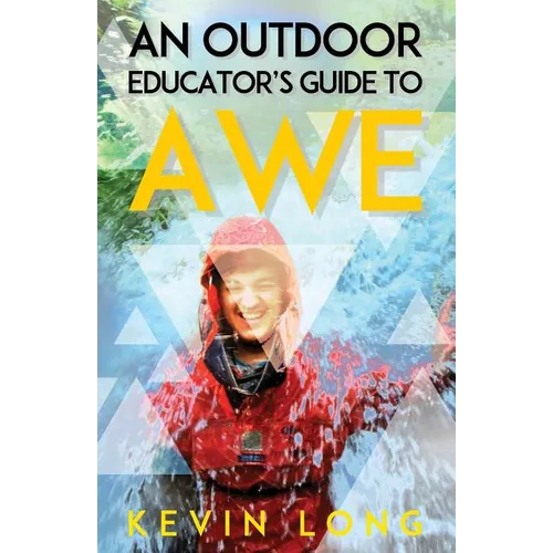 An Outdoor Educator's Guide to Awe: Understanding High Impact Learning - Paperback