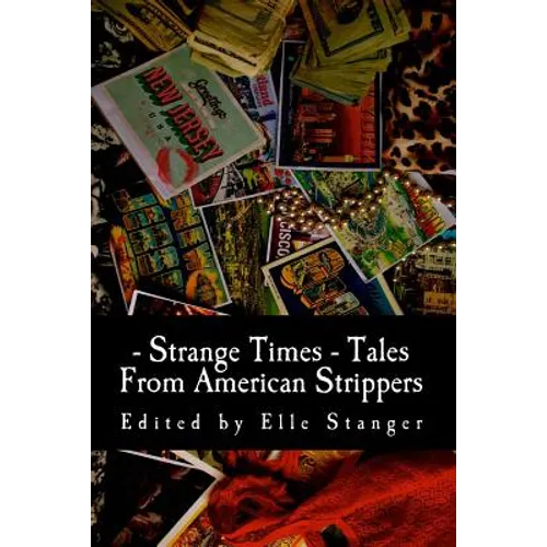 Strange Times: Tales From American Strippers - Paperback