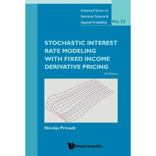 Stochastic Interest Rate Modeling with Fixed Income Derivative Pricing: 3rd Edition - Hardcover