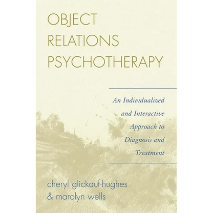 Object Relations Psychotherapy: An Individualized and Interactive Approach to Diagnosis and Treatment - Paperback