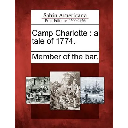 Camp Charlotte: A Tale of 1774. - Paperback