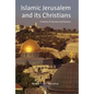 Islamic Jerusalem and Its Christians: A History of Tolerance and Tensions - Paperback