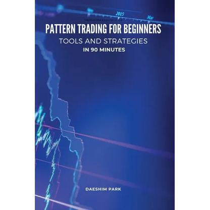 Pattern Trading for Beginners: Tools and Strategies in 90 minutes - Paperback