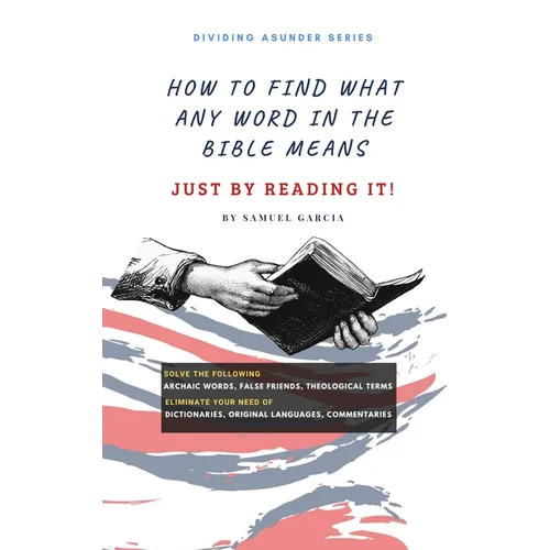 How To Find What Any Word In The Bible Means: Just By Reading It! - Paperback