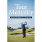 Tour Mentality: Inside the Mind of a Tour Pro - Paperback