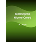 Exploring the Nicene Creed - Paperback