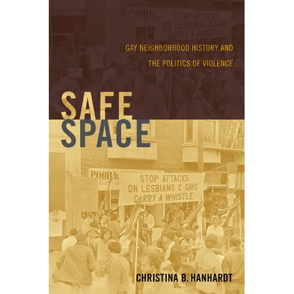 Safe Space: Gay Neighborhood History and the Politics of Violence - Paperback