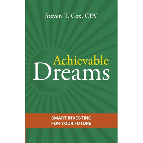 Achievable Dreams: Smart Investing for Your Future - Paperback