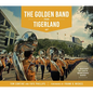 The Golden Band from Tigerland: A History of LSU's Marching Band - Hardcover