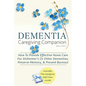 Dementia Caregiving Companion: How To Provide Effective Home Care For Alzheimer's Or Other Dementias, Preserve Memory, & Prevent Burnout - Includes Th - Paperback