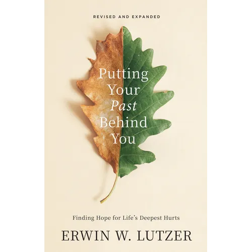 Putting Your Past Behind You: Finding Hope for Life's Deepest Hurts - Paperback