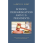 School Desegregation and U.S. Presidents: How the Role of the Bully Pulpit Affected Their Decisions - Hardcover