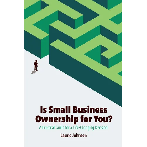 Is Small Business Ownership for You?: A Practical Guide for a Life-Changing Decision - Paperback