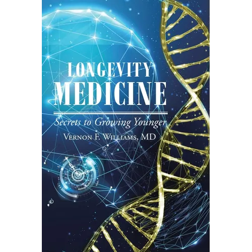 Longevity Medicine: Secrets to Growing Younger - Paperback