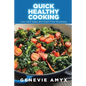 Quick Healthy Cooking: Low Carb Ideas and Grain Free Goodness - Paperback