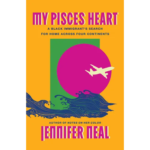 My Pisces Heart: A Black Immigrant's Search for Home Across Four Continents - Paperback