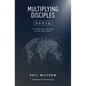 Multiplying Disciples:: A Toolkit for Learning to Live Like Jesus - Paperback