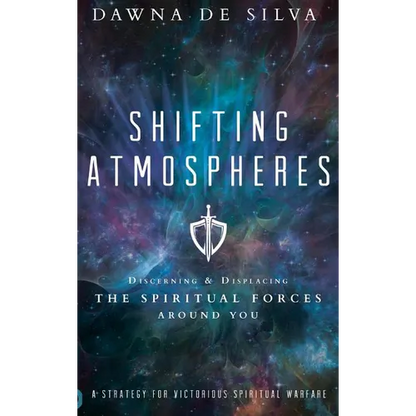 Shifting Atmospheres: Discerning and Displacing the Spiritual Forces Around You - Hardcover