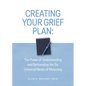Creating Your Grief Plan: The Power of Understanding and Befriending the Six Universal Needs of Mourning - Paperback