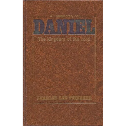 A Commentary on Daniel: The Kingdom of the Lord - Hardcover