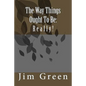 The Way Things Ought To Be: Really! - Paperback