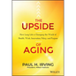 The Upside of Aging - Hardcover