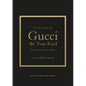 Little Book of Gucci by Tom Ford: The Story of the Iconic Fashion Designer - Hardcover