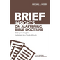 The Brief Insights on Mastering Bible Doctrine: 80 Expert Insights, Explained in a Single Minute - Paperback