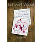 Let's Get Visual: The Power of Envisioning Success in Business and Life - Paperback