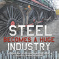 Steel Becomes a Huge Industry The Industrial Revolution in America Grade 6 Children's American History - Paperback