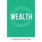 Wealth: The Ultimate Wealth Building Journal - Paperback