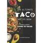 The Ultimate Taco Recipe Book: A Meat-Lover's Guide to Tacos - Paperback