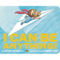 I Can Be Anything! - Board Book