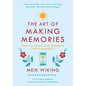 The Art of Making Memories: How to Create and Remember Happy Moments - Hardcover