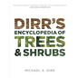Dirr's Encyclopedia of Trees and Shrubs - Hardcover