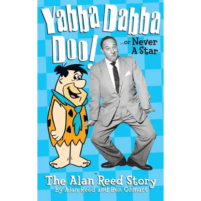 Yabba Dabba Doo! the Alan Reed Story (hardback) - Hardcover