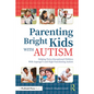Parenting Bright Kids With Autism: Helping Twice-Exceptional Children With Asperger's and High-Functioning Autism - Paperback
