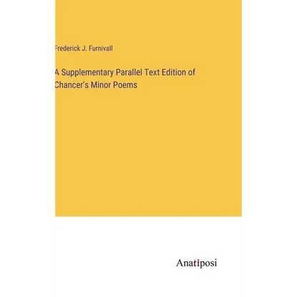A Supplementary Parallel Text Edition of Chancer's Minor Poems - Hardcover