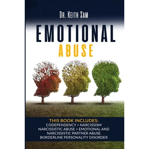 Emotional Abuse: 5 Books in 1: Codependency + Narcissism + Narcissistic Abuse + Emotional and Narcissistic Partner Abuse + Borderline P - Paperback