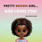Pretty Brown Girl, God Loves You - Paperback
