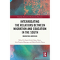 Interrogating the Relations between Migration and Education in the South: Migrating Americas - Paperback