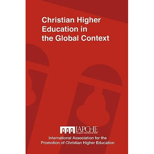 Christian Higher Education in the Global Context: Implications for Curriculum, Pedagogy, and Administration - Paperback