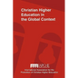 Christian Higher Education in the Global Context: Implications for Curriculum, Pedagogy, and Administration - Paperback