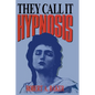 They Call It Hypnosis - Hardcover