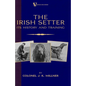 The Irish Setter - Its History & Training (A Vintage Dog Books Breed Classic) - Hardcover