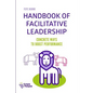 Handbook of Facilitative Leadership: Concrete ways to boost performance - Paperback