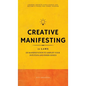 Creative Manifesting: 11 Laws of Manifestation to Amplify Your Intuition and Inner Genius - Channel Infinite Intelligence and Become a Vessel for Cosm - Hardcover