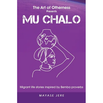 Mu Chalo - Migrant Life Stories Inspired by Bemba Proverbs - Paperback